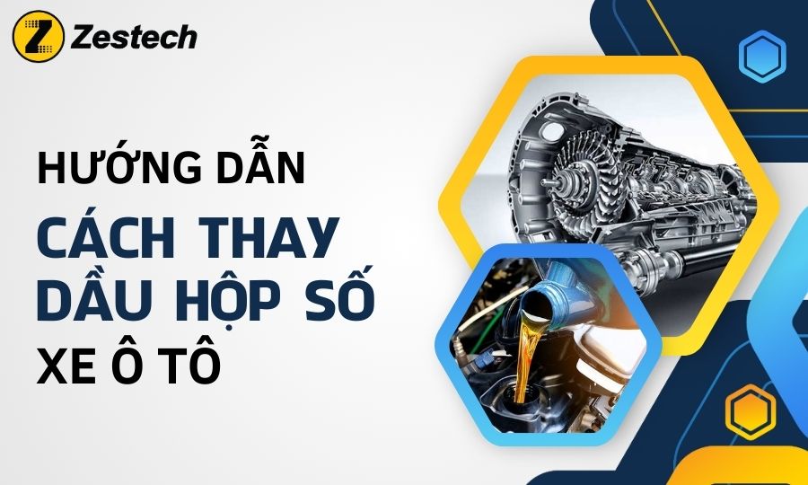 Hướng dẫn cách thay dầu hộp số xe ô tô