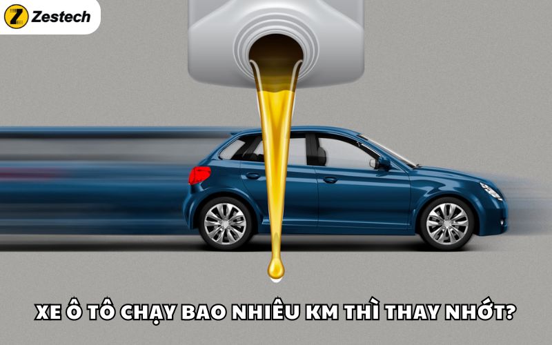 Xe ô tô chạy bao nhiêu km thì thay nhớt? Định mức thay dầu nhớt xe