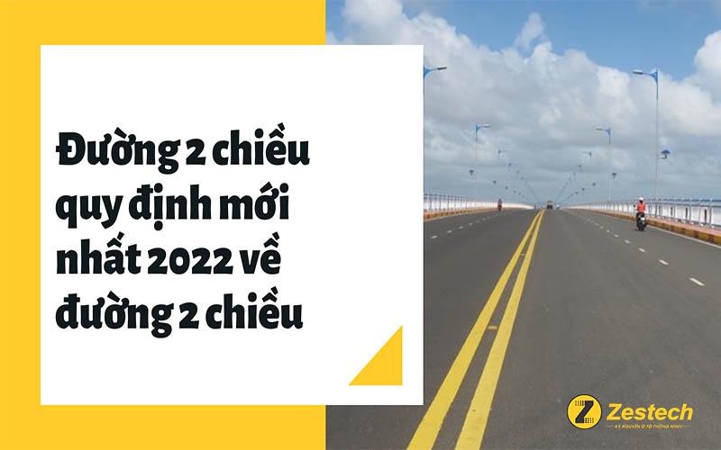 Đường 2 chiều là gì, quy định mới nhất 2022 về đường 2 chiều