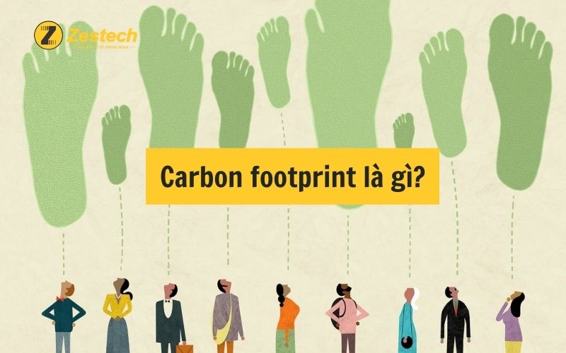 Carbon footprint là gì? 7 cách đơn giản giảm thiểu dấu chân Carbon đến môi trường