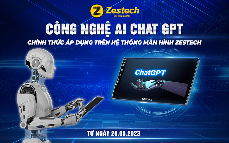 Công nghệ AI CHAT GPT chính thức áp dụng trên hệ thống màn hình ZESTECH
