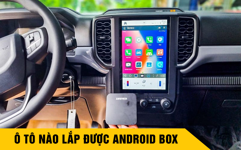 Ô tô nào có thể lắp Android Box? Tìm hiểu thiết bị tốt nhất cho xe hơi