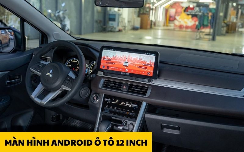 Lắp đặt màn hình android ô tô 12 inch loại nào tốt?
