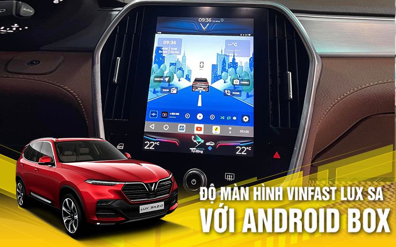 Độ màn hình Vinfast Lux SA với Android Box cho ô tô