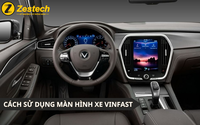 Cách sử dụng màn hình xe VinFast: 3 bước cài đặt hoàn chỉnh