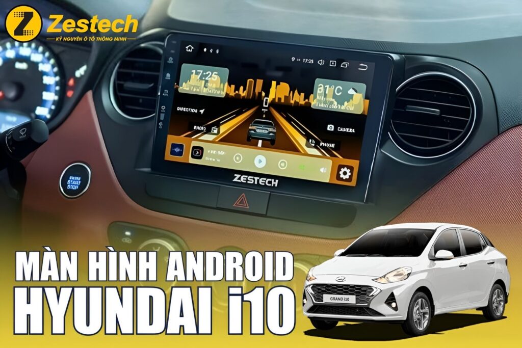 Lắp Màn hình Android cho xe Hyundai i10 chính hãng