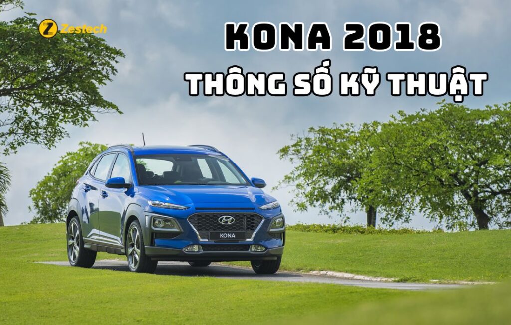 Có nên mua Hyundai Kona 2018 – Thông số kỹ thuật, giá bán chi tiết