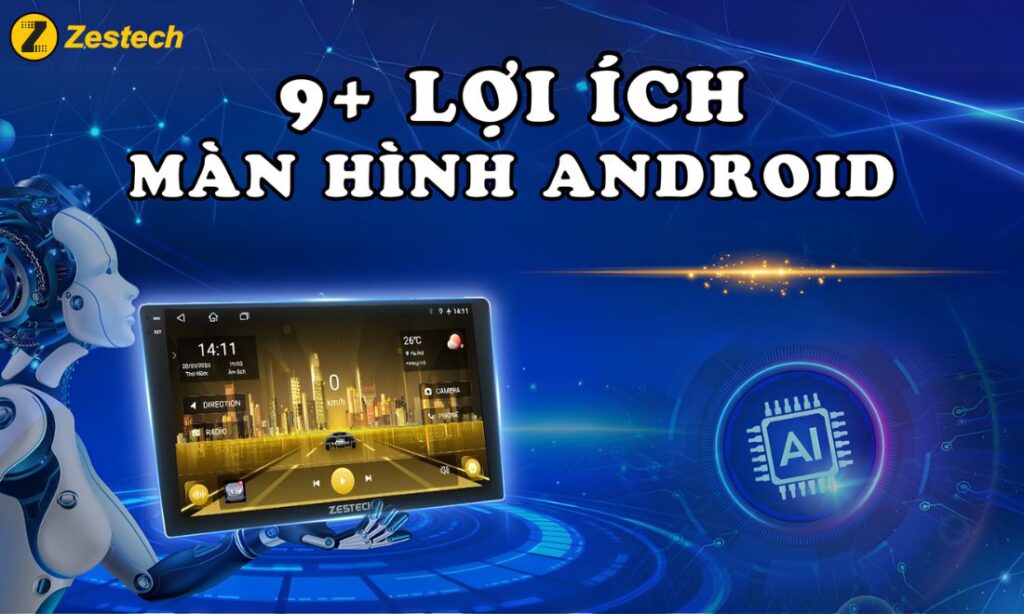 Bật mí 9+ lợi ích Màn hình Android ô tô chủ xe nên biết