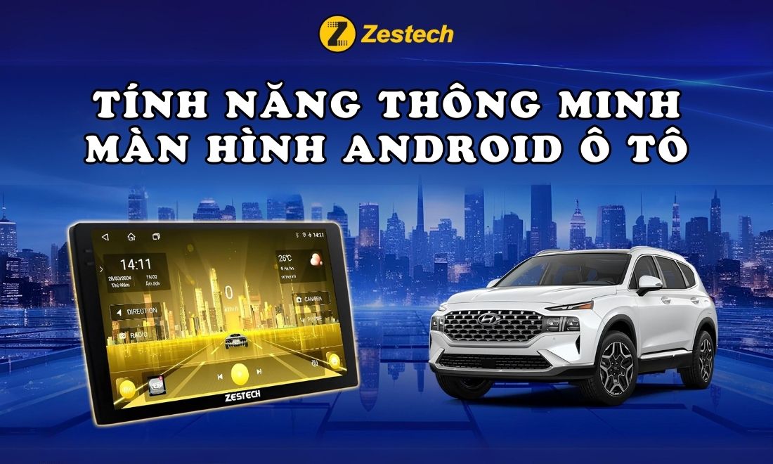 Khám phá các tính năng thông minh màn hình android ô tô