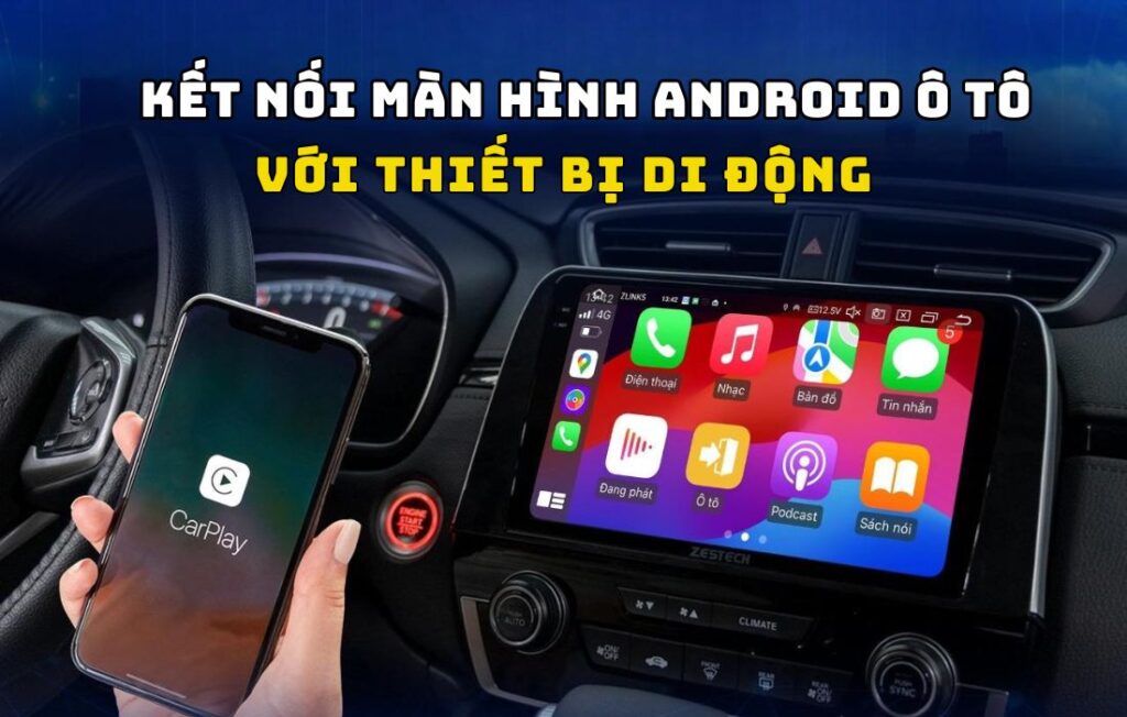 Hướng dẫn kết nối màn hình Android trong ô tô với thiết bị di động