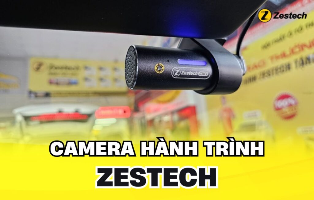 Camera hành trình Zestech – Tắt máy ghi hình mọi lúc mọi nơi
