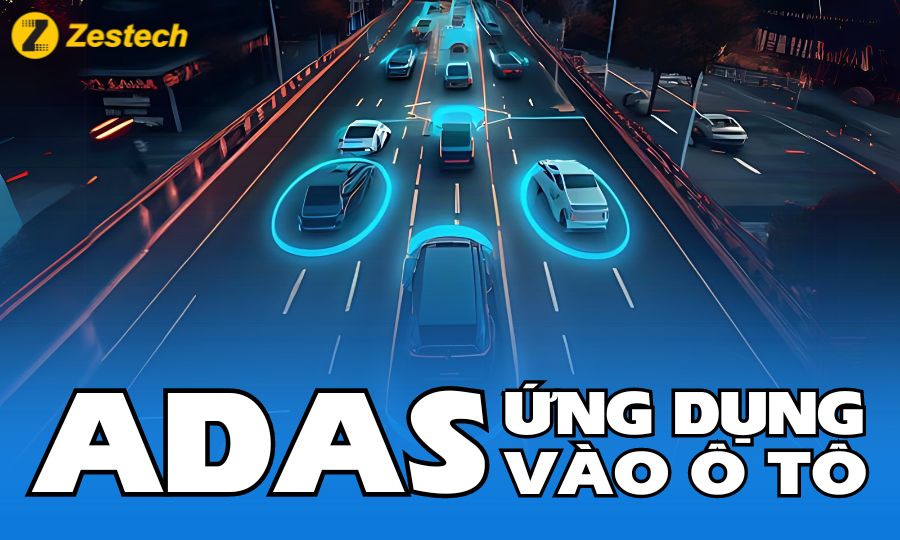 ADAS ứng dụng vào xe ô tô ra sao?