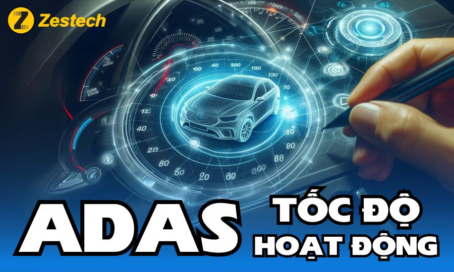 ADAS hoạt động ở tốc độ bao nhiêu?