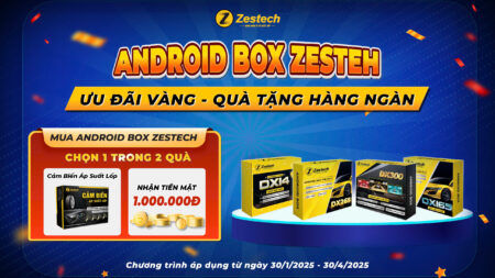 ANDROID BOX ZESTECH TUNG ƯU ĐÃI VÀNG – QUÀ TẶNG HÀNG NGÀN