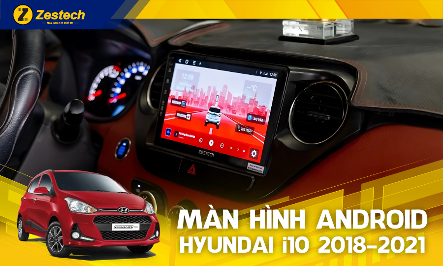 ZT360 Base – Màn hình ô tô cho xe Hyundai i10 2018-2021