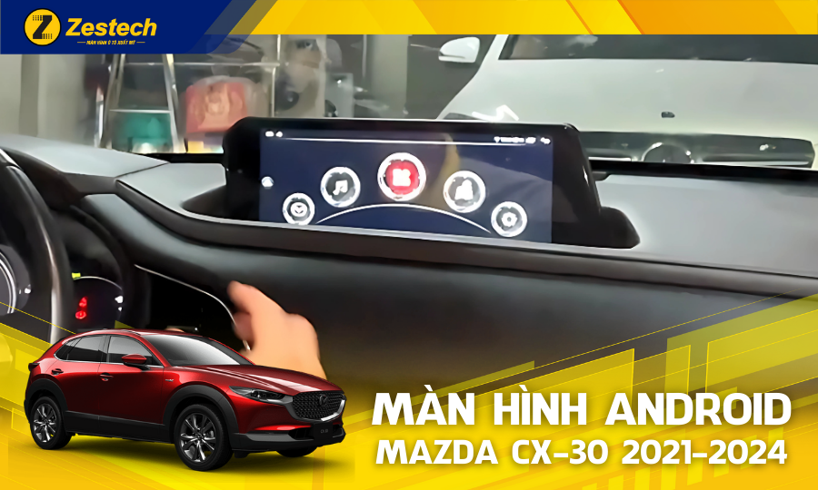 Zestech Mazda MLK – Màn hình ô tô cho xe Mazda CX-30 2021-2024