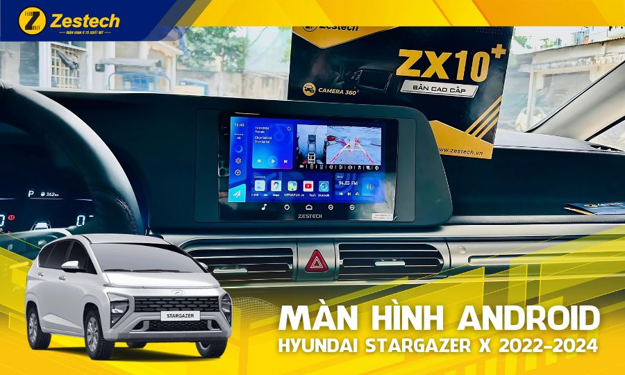 ZX10+ Bản Cao Cấp – Màn hình ô tô cho xe Hyundai Stargazer X 2022-2024