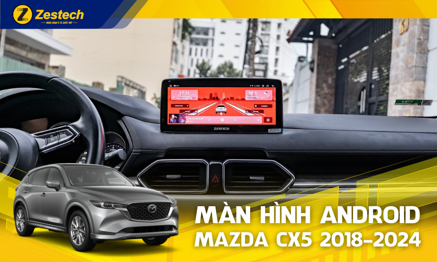 Màn hình ô tô cho xe Mazda CX5 2018-2024