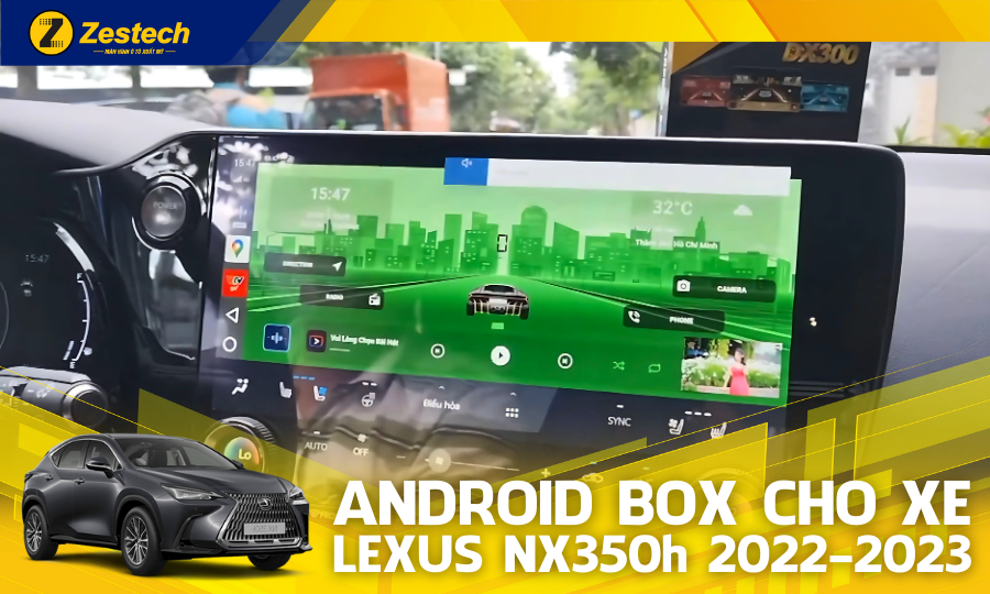 DX300 – Android Box cho xe Lexus NX350h 2022-2023