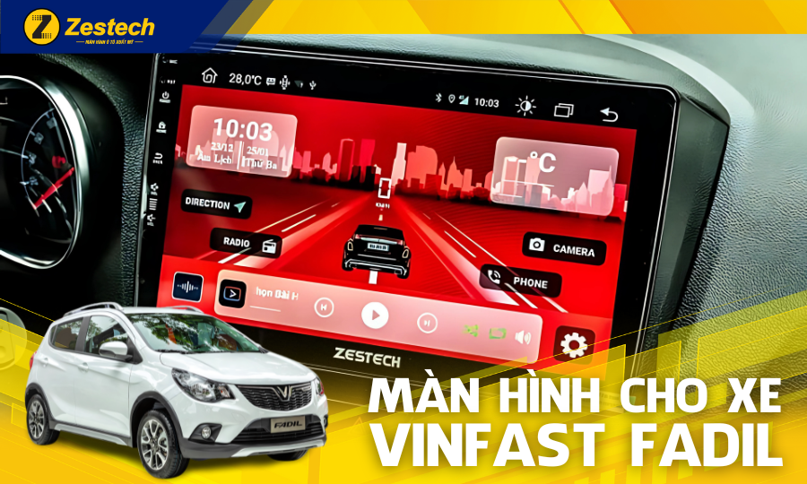 Màn hình cho VinFast Fadil: Nâng cấp công nghệ với Zestech