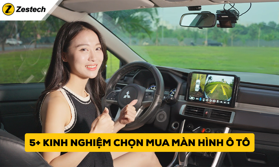 Kinh nghiệm chọn mua màn hình ô tô: Chọn đúng, dùng bền, lái xe an toàn hơn