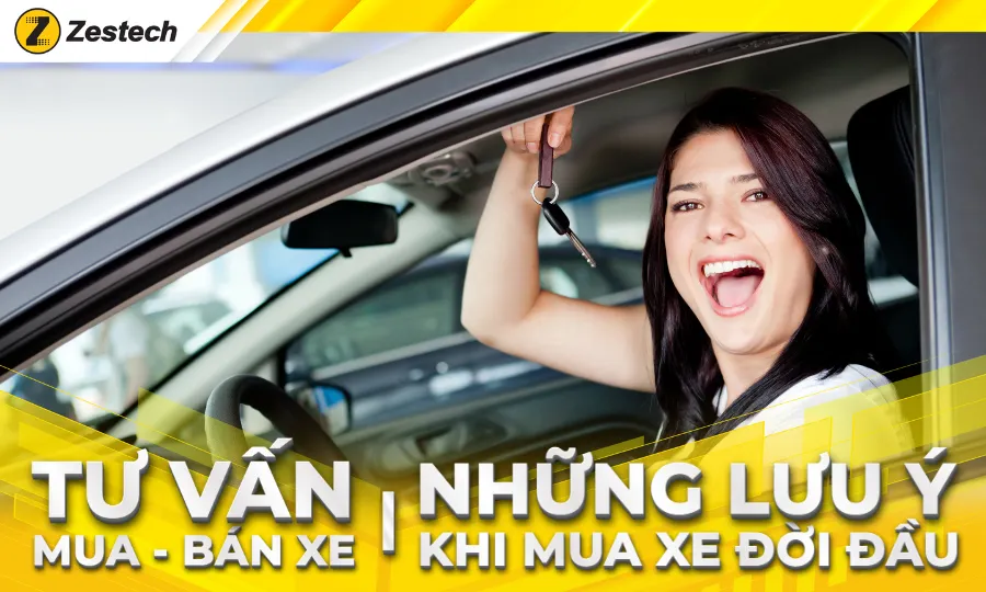 6 lưu ý khi mua xe đời đầu – Kinh nghiệm lần đầu mua xe ô tô