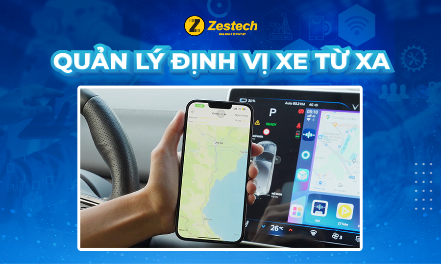 QUẢN LÝ ĐỊNH VỊ XE TỪ XA-ANDROID BOX ZESTECH