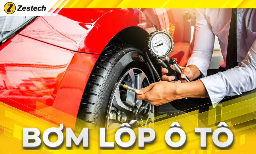 Hướng dẫn bơm lốp ô tô đúng cách với 5 bước