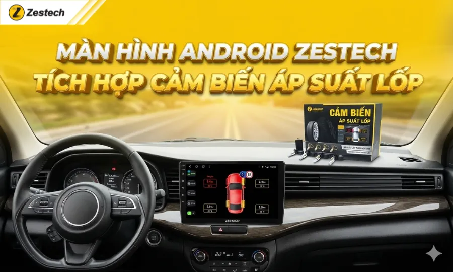 Cảm biến áp suất lốp ô tô: 4 lợi ích giúp lái xe an toàn 6 Màn hình Android Zestech tích hợp cảm biến áp suất lốp ô tô