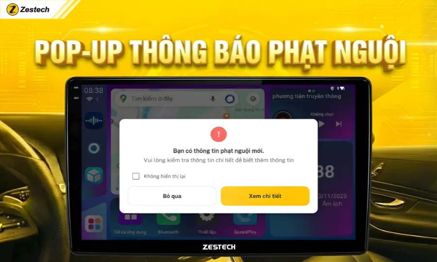 Zestech cập nhật tính năng AI tự động tra cứu phạt nguội mới 4 Pop-up thông báo phạt nguội hiện lên khi khởi động xe (nếu có)
