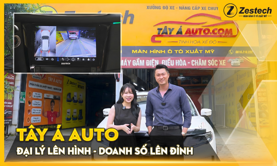 Tây Á Auto: Lắp đặt Màn hình Zestech ZT360G chính hãng