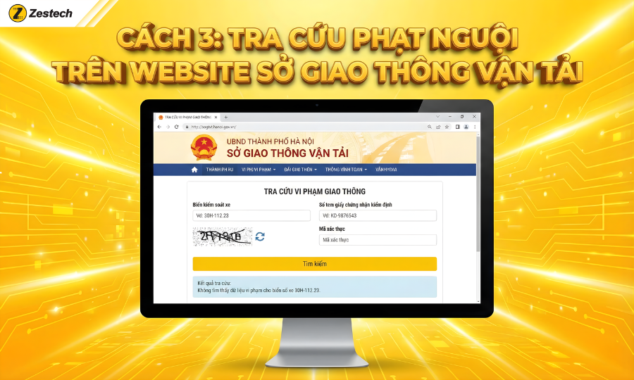 Hướng dẫn tra cứu phạt nguội Hà Nội với 4 cách nhanh & chuẩn 5 Cách 3: Sử dụng website của Sở Giao thông Vận tải để tra cứu phạt nguội Hà Nội