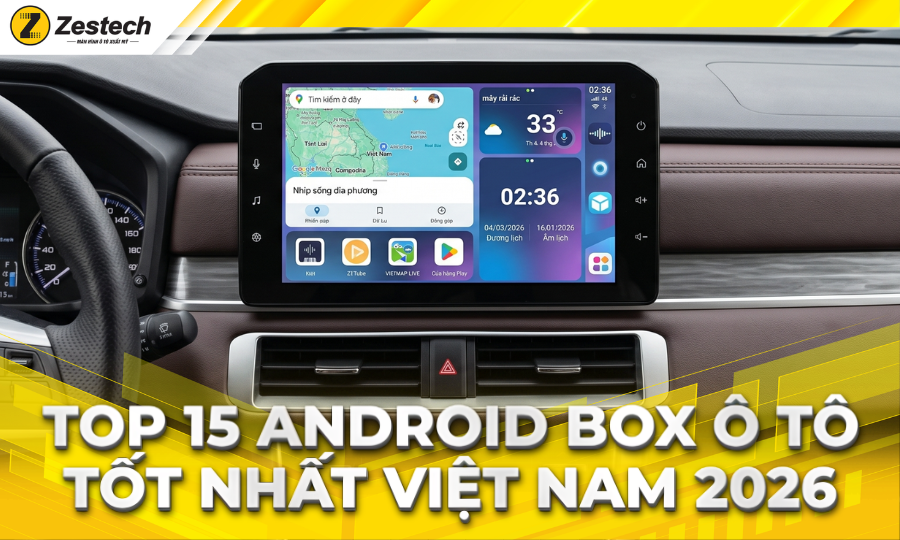Top 15 Android Box ô tô tốt nhất Việt Nam 2026