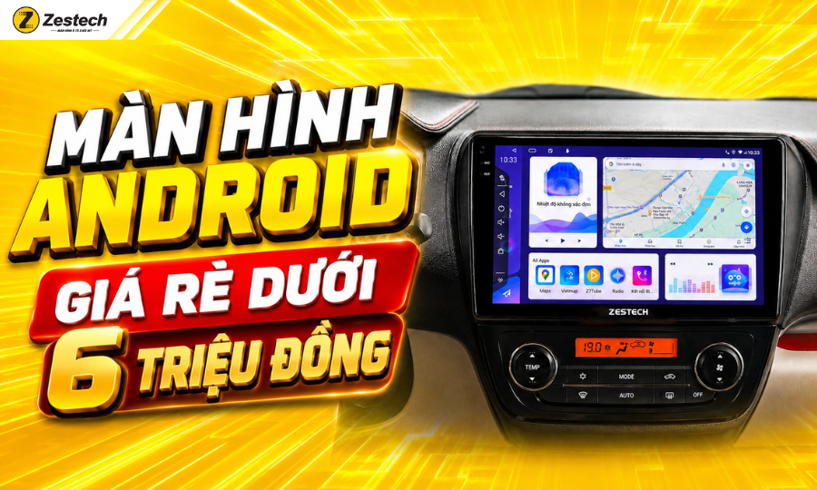 Top 5 màn hình android ô tô giá rẻ dưới 6 tr đồng
